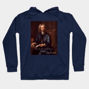 Jonathan Swift portrait and  quote: “May you live every day of your life.” Hoodie